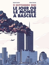 Bouthier Baptiste et Héloïse Chochois - 11 septembre 2001, le jour où le monde a basculé.