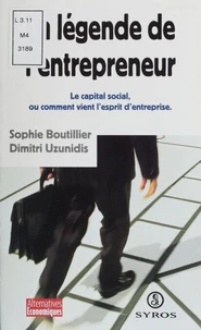 La Legende De L'Entrepreneur. Le Capital Social, Ou Comment Vient L'Esprit D'Entreprise