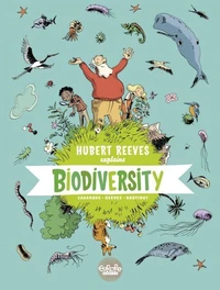 Hubert Reeves Explains - Volume 1 - Biodiversity