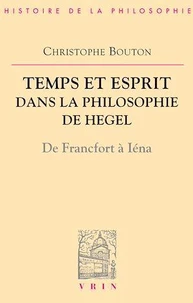 Temps et esprit dans la philosophie de Hegel. De Francfort a Iéna