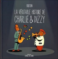 La véritable histoire de Charlie & Dizzy