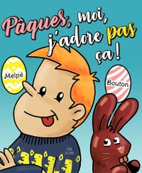 Pâques, moi, j'adore pas ça !