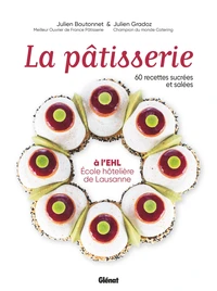La pâtisserie à l'EHL - Ecole hôtelière de Lausanne