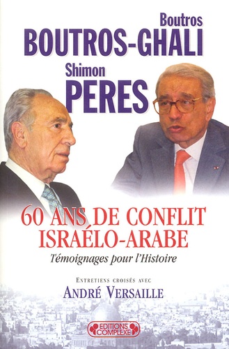 Boutros Boutros-Ghali et Shimon Peres - 60 Ans de conflit israélo-arabe - Témoignages pour l'Histoire.