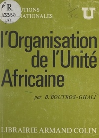 Boutros Boutros-Ghali et René-Jean Dupuy - L'organisation de l'unité africaine.