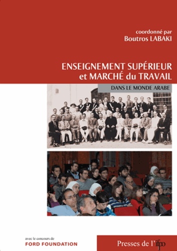 Boutros Labaki - Enseignement supérieur et marché du travail dans le monde arabe.