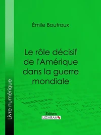 Le Rôle décisif de l'Amérique dans la guerre mondiale