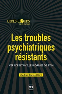 Les troubles psychiatriques résistants