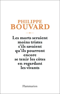 Les morts seraient moins tristes s'ils savaient qu'ils pourront encore se tenir les côtes en regardant les vivants