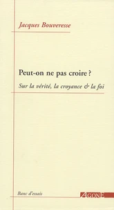Peut-on ne pas croire ?