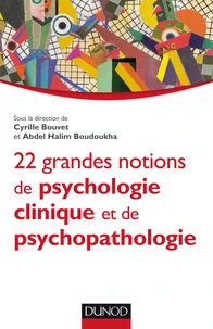 22 grandes notions de psychologie clinique et de psychopathologie