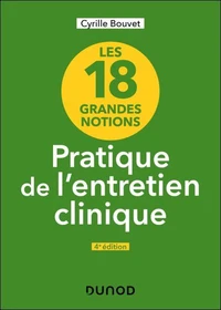 Les 18 grandes notions de la pratique de l'entretien clinique - 4e éd.