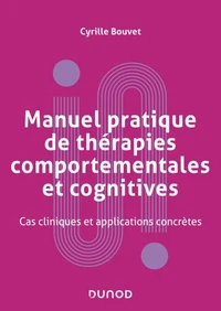 Manuel pratique de thérapies comportementales, cognitives et émotionnelles