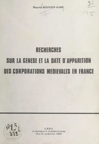 Recherches sur la genèse et la date d'apparition des corporations médiévales en France