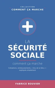 La Sécurité sociale, comment ça marche