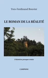 LE ROMAN DE LA RÉALITÉ (3 histoires presque vraies)