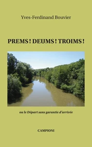 PREMS! DEUMS! TROIMS! ou le Départ sans garantie d'arrivée
