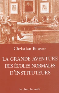 La grande aventure des écoles normales d'instituteurs