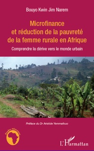 Bouyo Kwin Jim Narem - Microfinance et réduction de la pauvreté de la femme rurale en Afrique - Comprendre la dérive vers le monde urbain.