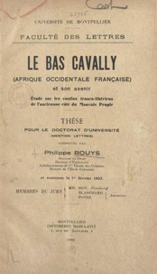 Le Bas Cavally (Afrique occidentale française) et son avenir : Étude sur les confins franco-libériens de l'ancienne côte du mauvais peuple
