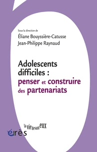 Adolescents difficiles : penser et construire les partenariats