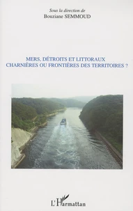 Mers, détroits et littoraux : charnières ou frontières des territoires ?