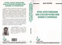 Mythes, utopie et messianisme dans le discours politique arabe moderne et contemporain