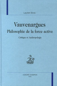Vauvenargues : philosophie de la force active