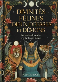 Divinités félines : dieux, déesses et démons