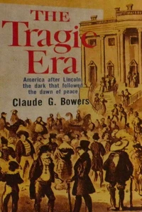 The Tragic Era: The Revolution After Lincoln
