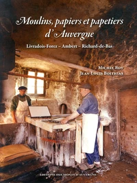 Moulins, papiers et papetiers d'Auvergne