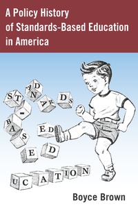 Boyce Brown - A Policy History of Standards-Based Education in America.