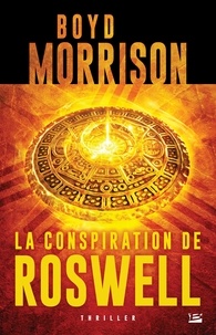 Boyd Morrison - La conspiration de Roswell.