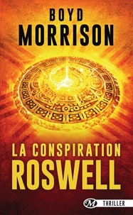 Boyd Morrison - La Conspiration de Roswell.