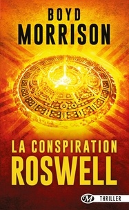 Boyd Morrison - La conspiration Roswell.
