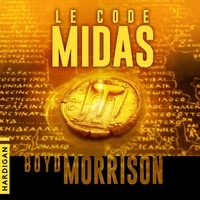 Boyd Morrison et Vincent Basset - Le Code Midas.