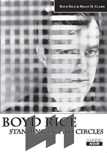Boyd Rice - Standing in two circles - Les écrits de Boyd Rice.