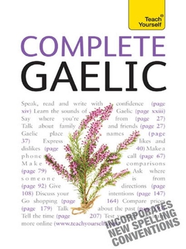 Complete Gaelic Beginner to Intermediate Book and Audio Course. Learn to read, write, speak and understand a new language with Teach Yourself