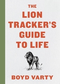 Boyd Varty - The Lion Tracker's Guide To Life.