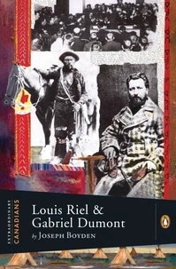 Extraordinary Canadians: Louis Riel and Gabriel Dumont