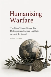 Humanizing Warfare: The Sitou Timou Tumou Tou Philosophy and Armed Conflicts Around the World