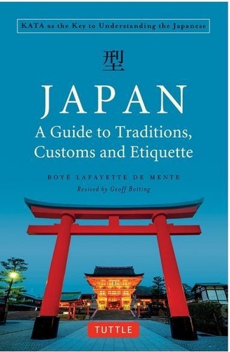 Boyé Lafayette de Mente - Japan : a Guide to Traditions, Custom and Etiquette.