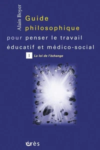 Guide philosophique pour penser le travail éducatif et médico-social.