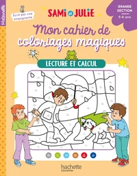 Lecture et calcul - Mon cahier de coloriages magiques Sami et Julie