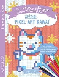 Mon cahier de coloriages super-magiques spécial pixel art kawaï