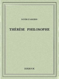 Boyer d' Argens - Thérèse philosophe.