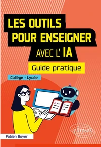 Les outils pour enseigner avec l'IA - Guide pratique - Collège-Lycée