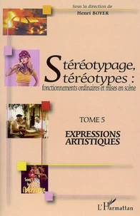 Stéréotypage, stéréotypes : fonctionnements ordinaires et mises en scène