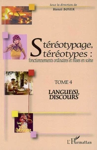 Stéréotypage, stéréotypes : fonctionnements ordinaires et mises en scène