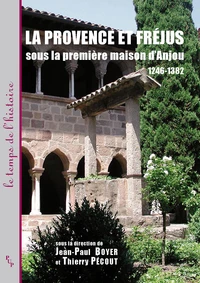 La Provence et Fréjus sous la première maison d'Anjou 1246-1382